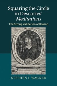 bokomslag Squaring the Circle in Descartes' Meditations