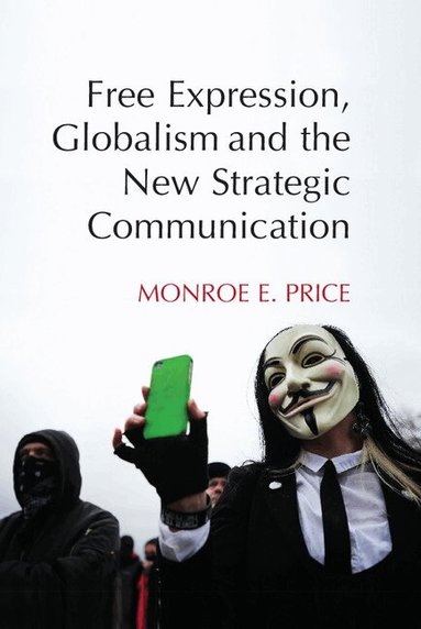 Monroe E. Price - Free Expression, Globalism, and the New Strategic Communication, Häftad