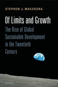 bokomslag Of Limits and Growth: The Rise of Global Sustainable Development in the Twentieth Century