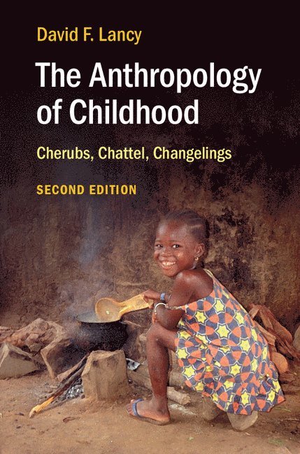 David F. (Utah State University) Lancy - The Anthropology of Childhood, Häftad