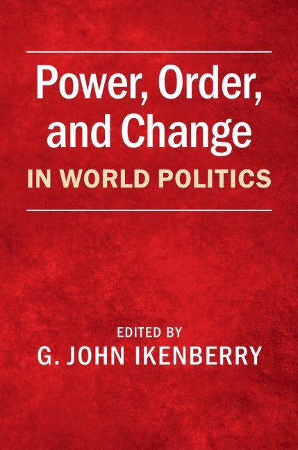 G. John Ikenberry, New Jersey) Ikenberry, G. John (Princeton University - Power, Order, and Change in World Politics, Häftad