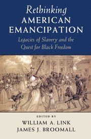 William A. Link, James J. Broomall, William A. (University of Florida) Link, West Virginia) Broomall, James J. (Shepherd University - Rethinking American Emancipation, Häftad