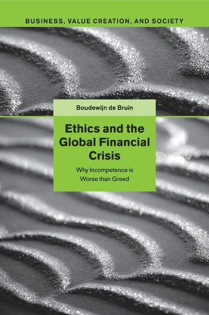 Boudewijn de Bruin, The Netherlands) de Bruin, Boudewijn (Rijksuniversiteit Groningen, Boudewijn De Bruin - Ethics and the Global Financial Crisis, Häftad