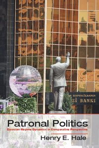 bokomslag Patronal Politics: Eurasian Regime Dynamics in Comparative Perspective
