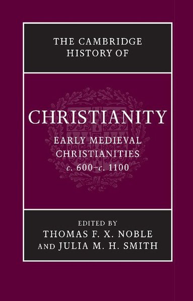 Thomas F. X. Noble, Julia M. H. Smith - The Cambridge History of Christianity, Häftad