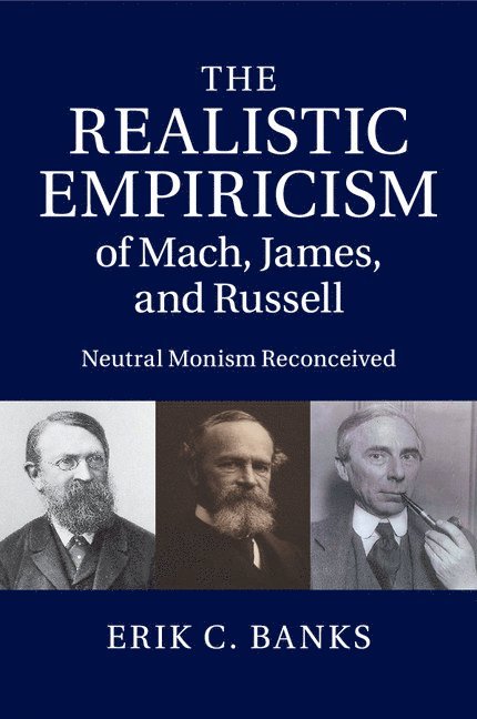 The Realistic Empiricism of Mach, James, and Russell 1