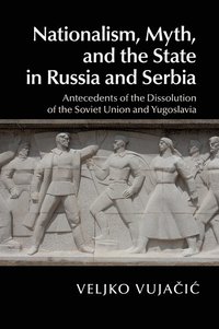 bokomslag Nationalism, Myth, and the State in Russia and Serbia