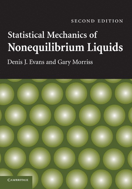 Denis J. Evans, Gary Morriss, Canberra) Evans, Denis J. (Australian National University, Sydney) Morriss, Gary (University of New South Wales - Statistical Mechanics of Nonequilibrium Liquids, Häftad