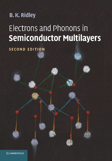 B. K. Ridley - Electrons and Phonons in Semiconductor Multilayers, Häftad