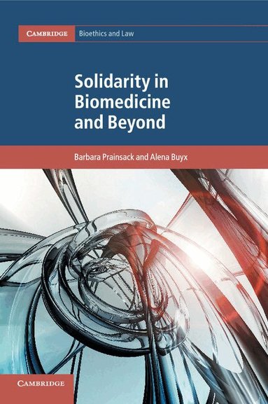 Barbara Prainsack, Alena Buyx - Solidarity in Biomedicine and Beyond, Häftad