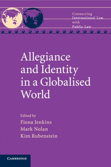 Fiona Jenkins, Mark Nolan, Kim Rubenstein - Allegiance and Identity in a Globalised World, Häftad