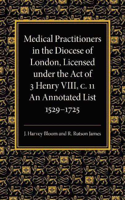 Medical Practitioners in the Diocese of London, Licensed under the Act of 3 Henry VIII, C. II 1
