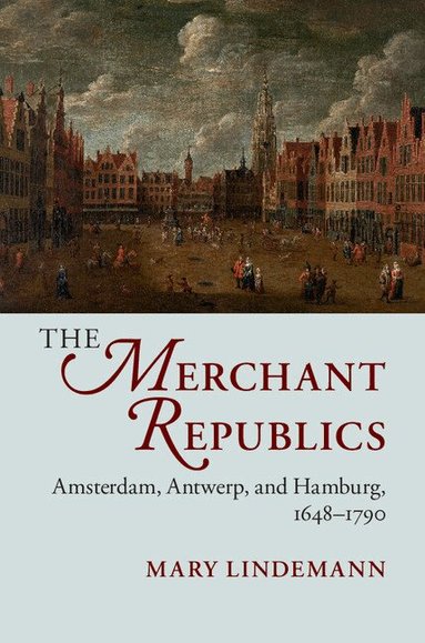 Mary Lindemann - The Merchant Republics, Häftad