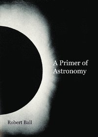 bokomslag A Primer of Astronomy