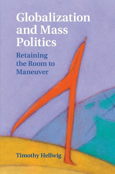Timothy Hellwig - Globalization and Mass Politics, Häftad