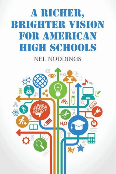 Nel Noddings - A Richer, Brighter Vision for American High Schools, Häftad