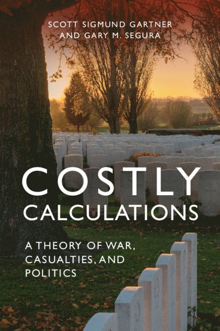 Scott Sigmund Gartner, Gary M. Segura, California) Gartner, Scott Sigmund (Naval Postgraduate School, Monterey - Costly Calculations, Häftad