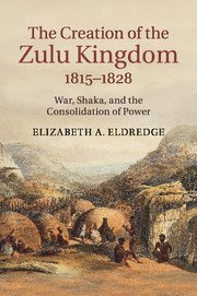 Elizabeth A. Eldredge, Elizabeth a. Eldredge - Creation of the Zulu Kingdom, 1815–1828, Häftad