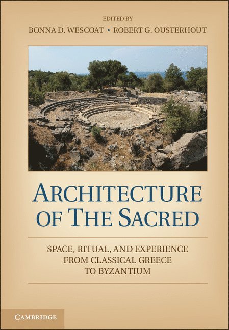 Atlanta) Wescoat, Bonna D. (Emory University, Robert G. (University of Pennsylvania) Ousterhout, Bonna D. Wescoat, Robert G. Ousterhout - Architecture of the Sacred, Häftad
