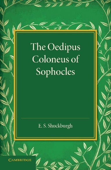 E. S. Shuckburgh - The Oedipus Coloneus of Sophocles, Häftad