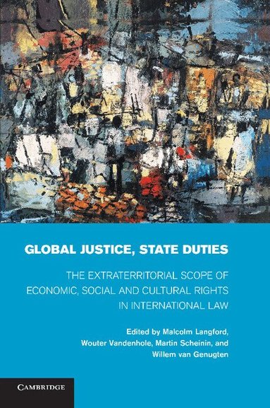 Malcolm Langford, Wouter Vandenhole, Martin Scheinin, Willem van Genugten - Global Justice, State Duties, Häftad
