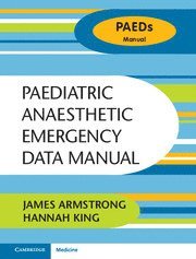 James Armstrong, Hannah King - Paediatric Anaesthetic Emergency Data Manual, Häftad