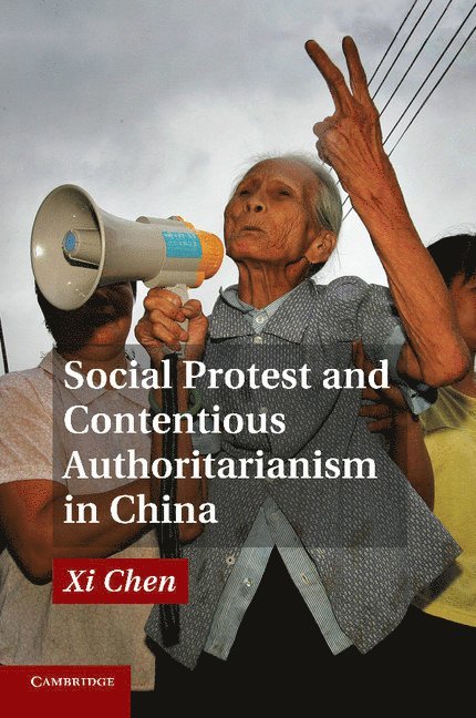 Social Protest and Contentious Authoritarianism in China 1