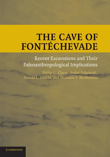 Philip G. Chase, André Debénath, Harold L. Dibble, Shannon P. McPherron - The Cave of Fontéchevade, Häftad