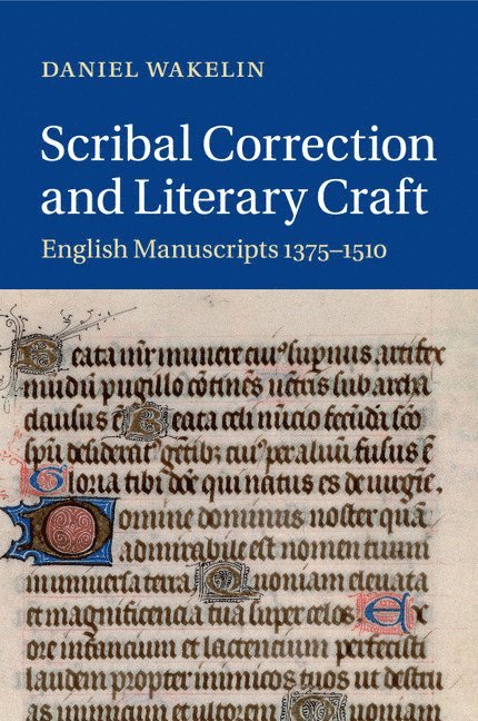 Daniel Wakelin, Daniel (University of Oxford) Wakelin - Scribal Correction and Literary Craft, Häftad