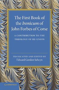 bokomslag The First Book of the Irenicum of John Forbes of Corse
