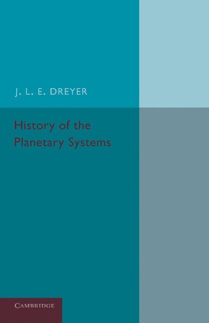 J. L. E. Dreyer - History of the Planetary Systems, Häftad
