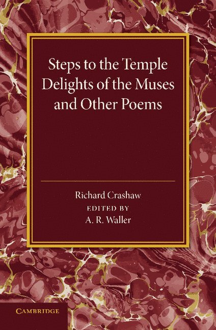 Richard Crashaw, A. R. Waller - 'Steps to the Temple', 'Delights of the Muses' and Other Poems, Häftad