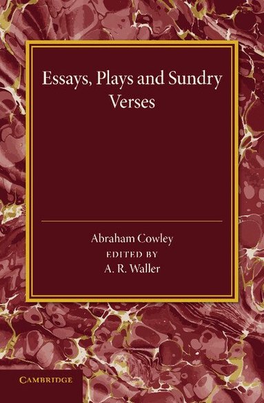 Abraham Cowley, A. R. Waller - Essays, Plays and Sundry Verses, Häftad