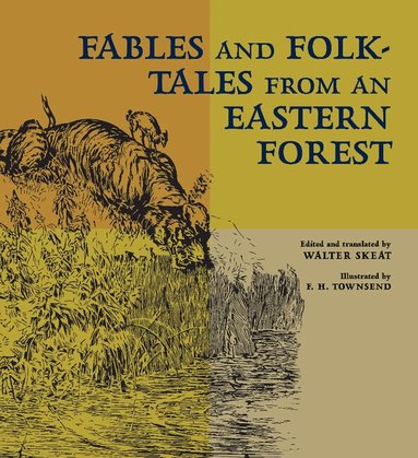 Walter Skeat - Fables and Folk-Tales from an Eastern Forest, Häftad