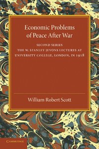 bokomslag Economic Problems of Peace after War: Volume 2, The W. Stanley Jevons Lectures at University College, London, in 1918