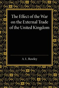 bokomslag The Effect of the War on the External Trade of the United Kingdom