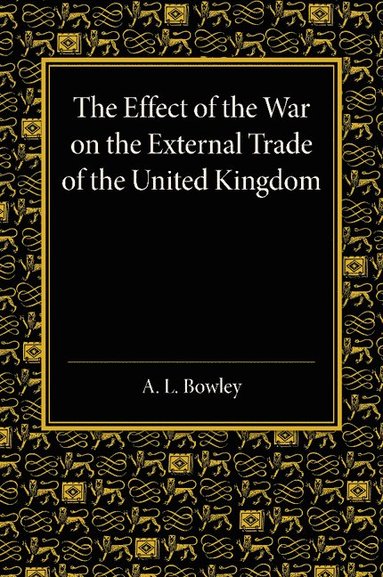 bokomslag The Effect of the War on the External Trade of the United Kingdom