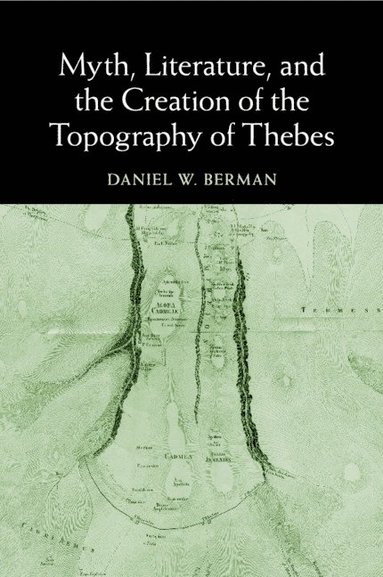 bokomslag Myth, Literature, and the Creation of the Topography of Thebes