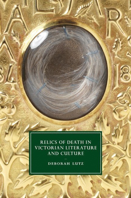 Relics of Death in Victorian Literature and Culture 1