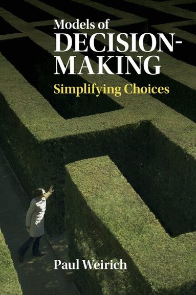 Paul Weirich - Models of Decision-Making, Häftad