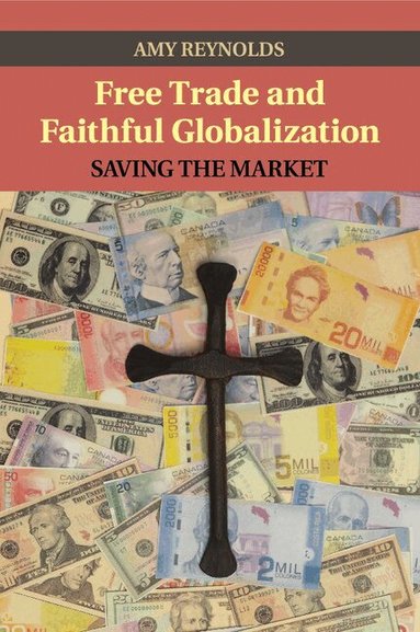 Amy Reynolds - Free Trade and Faithful Globalization, Häftad