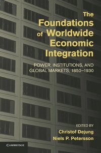 bokomslag The Foundations of Worldwide Economic Integration