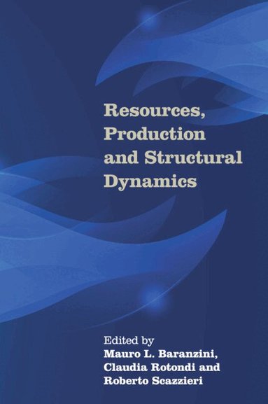 Mauro L. Baranzini, Claudia Rotondi, Roberto Scazzieri - Resources, Production and Structural Dynamics, Häftad