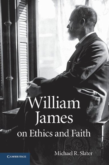 bokomslag William James on Ethics and Faith