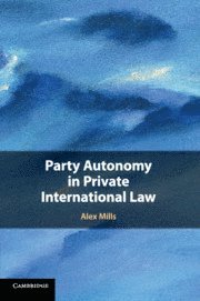 Alex Mills, Alex (University College London) Mills - Party Autonomy in Private International Law, Häftad