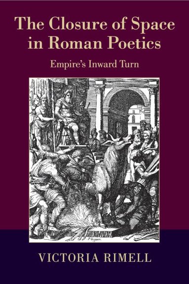 Victoria Rimell - The Closure of Space in Roman Poetics, Häftad