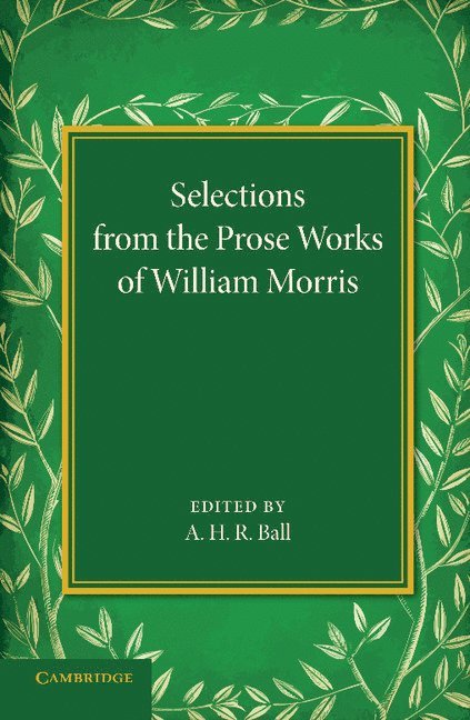 A. H. R. Ball - Selections from the Prose Works of William Morris, Häftad