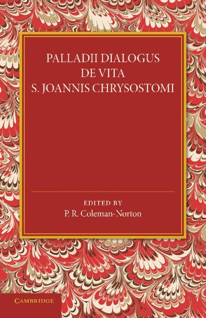 P. R. Coleman-Norton - Palladii Dialogus De Vita S. Joannis Chrysostomi, Häftad