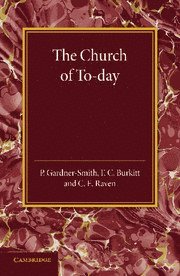 P. Gardner-Smith, F. C. Burkitt, C. E. Raven - Christian Religion: Volume 3, The Church of To-Day, Häftad