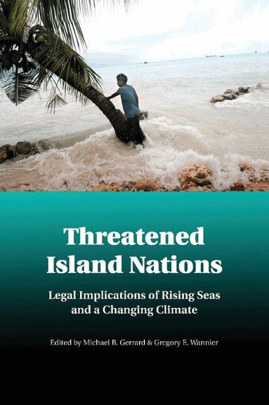 Michael B. Gerrard, Gregory E. Wannier - Threatened Island Nations, Häftad